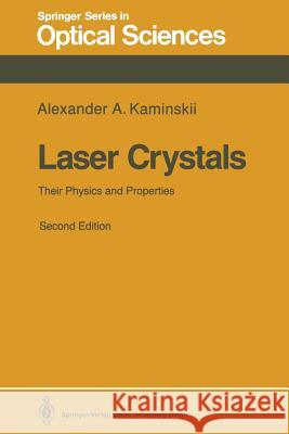 Laser Crystals: Their Physics and Properties Kaminskii, Alexander a. 9783540520269 Not Avail
