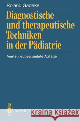 Diagnostische Und Therapeutische Techniken in Der Pädiatrie Gädeke, Roland 9783540520689 Springer
