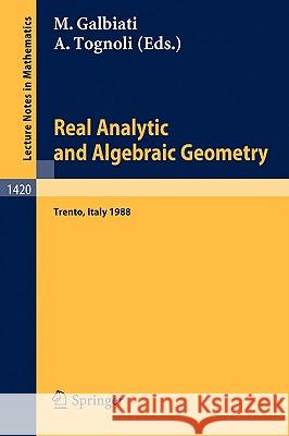 Real Analytic and Algebraic Geometry: Proceedings of the Conference Held in Trento, Italy, October 3-7, 1988 Galbiati, Margherita 9783540523130 Springer