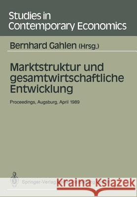 Marktstruktur Und Gesamtwirtschaftliche Entwicklung: Proceedings Des Workshops 