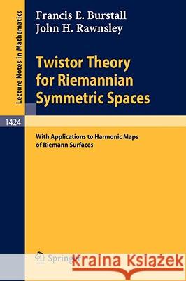 Twistor Theory for Riemannian Symmetric Spaces: With Applications to Harmonic Maps of Riemann Surfaces Burstall, Francis E. 9783540526025 Springer