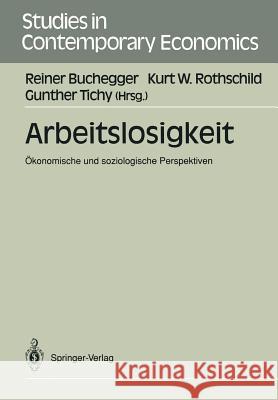 Arbeitslosigkeit: Ökonomische Und Soziologische Perspektiven Mittendorfer, Ilse 9783540526667 Not Avail