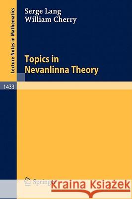 Topics in Nevanlinna Theory Serge Lang William Cherry 9783540527855 Springer