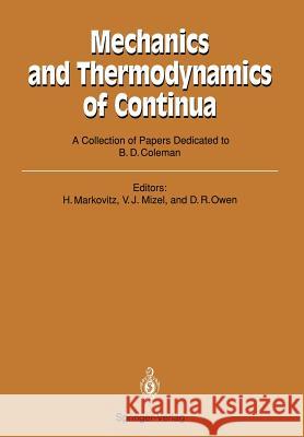Mechanics and Thermodynamics of Continua: A Collection of Papers Dedicated to B.D. Coleman on His Sixtieth Birthday Markovitz, Hershel 9783540529996