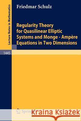 Regularity Theory for Quasilinear Elliptic Systems and Monge - Ampere Equations in Two Dimensions Friedmar Schulz 9783540531036 Springer