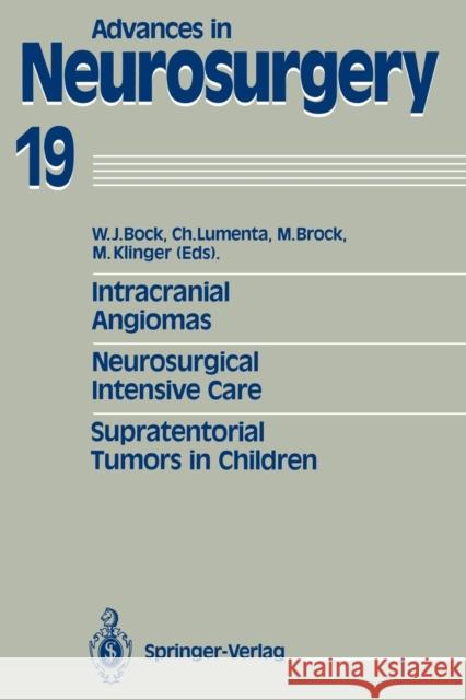 Intracranial Angiomas. Neurosurgical Intensive Care. Supratentorial Tumors in Children: Proceedings of the 41st Annual Meeting of the Deutsche Gesells Bock, Wolfgang J. 9783540533115