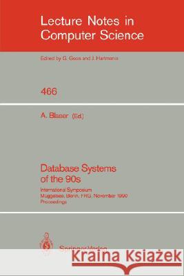 Database Systems of the 90s: International Symposium, Müggelsee, Berlin, FRG, November 5-7, 1990, Proceedings Albrecht Blaser 9783540533979 Springer-Verlag Berlin and Heidelberg GmbH & 