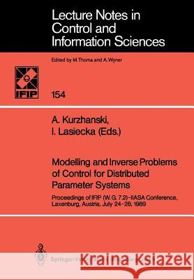 Modelling and Inverse Problems of Control for Distributed Parameter Systems: Proceedings of IFIP (W.G.7.2)-IIASA Conference, Laxenburg, Austria, July 24–28, 1989 Alexander Kurzhanski, Irena Lasiecka 9783540535836 Springer-Verlag Berlin and Heidelberg GmbH & 