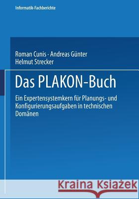 Das Plakon-Buch: Ein Expertensystemkern Für Planungs- Und Konfigurierungsaufgaben in Technischen Domänen Cunis, Roman 9783540536833 Not Avail