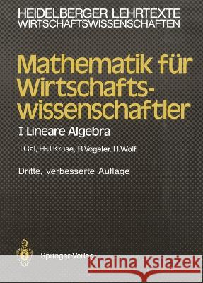 Mathematik Für Wirtschaftswissenschaftler: I Lineare Algebra Gal, Tomas 9783540537359 Springer