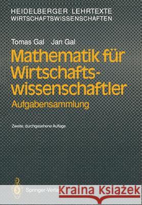 Mathematik Für Wirtschaftswissenschaftler: Aufgabensammlung Gal, Tomas 9783540538073 Springer