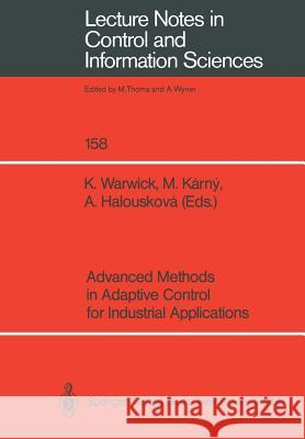 Advanced Methods in Adaptive Control for Industrial Applications Kevin Warwick Miroslav Karny Alena Halouskova 9783540538356