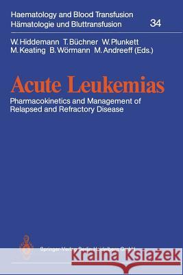 Acute Leukemias: Pharmacokinetics and Management of Relapsed and Refractory Disease Hiddemann, W. 9783540539490 Springer-Verlag
