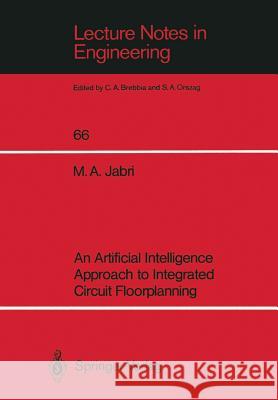 An Artificial Intelligence Approach to Integrated Circuit Floorplanning M. A. Jabri Marwan A. Jabri 9783540539582 Springer