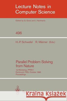 Parallel Problem Solving from Nature: 1st Workshop, Ppsn I Dortmund, Frg, October 1-3, 1990. Proceedings Schwefel, Hans-Paul 9783540541486 Springer