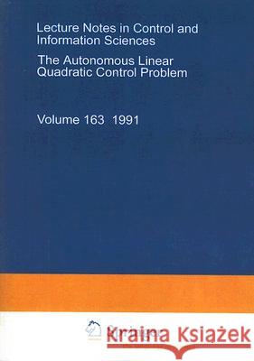 The Autonomous Linear Quadratic Control Problem: Theory and Numerical Solution Mehrmann, Volker L. 9783540541707