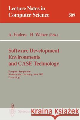 Software Development Environments and Case Technology: European Symposium, Königswinter, June 17-19, 1991. Proceedings Albert Endres, Herbert Weber 9783540541943