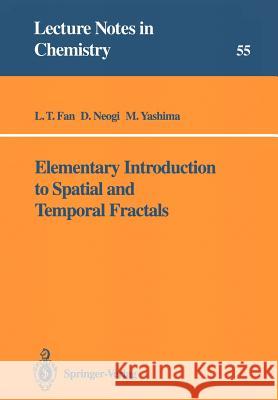 Elementary Introduction to Spatial and Temporal Fractals L. T. Fan D. Neogi M. Yashima 9783540542124