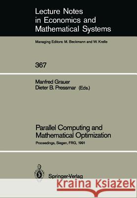 Parallel Computing and Mathematical Optimization: Proceedings of the Workshop on Parallel Algorithms and Transputers for Optimization, Held at the Uni Grauer, Manfred 9783540544340