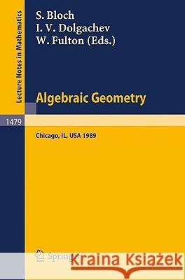 Algebraic Geometry: Proceedings of the Us-USSR Symposium Held in Chicago, June 20-July 14, 1989 Bloch, Spencer 9783540544562 Springer