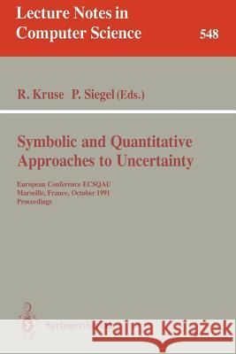 Symbolic and Quantitative Approaches to Uncertainty: European Conference Ecsqau, Marseille, France, October 15-17, 1991. Proceedings Kruse, Rudolf 9783540546597