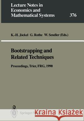 Bootstrapping and Related Techniques: Proceedings of an International Conference, Held in Trier, Frg, June 4-8, 1990 Jöckel, Karl-Heinz 9783540550037 Not Avail