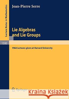 Lie Algebras and Lie Groups: 1964 Lectures Given at Harvard University Serre, Jean-Pierre 9783540550082 Springer