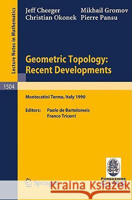 Geometric Topology: Recent Developments: Lectures Given on the 1st Session of the Centro Internazionale Matematico Estivo (C.I.M.E.) Held at Monteca- Cheeger, Jeff 9783540550174 Springer