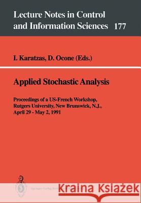 Applied Stochastic Analysis: Proceedings of a Us-French Workshop, Rutgers University, New Brunswick, N.J., April 29 - May 2, 1991 Karatzas, Ioannis 9783540552963