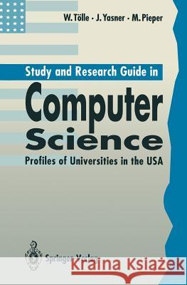 Study and Research Guide in Computer Science: Profiles of Universities in the USA Tölle, Wolfgang 9783540553199 Springer-Verlag