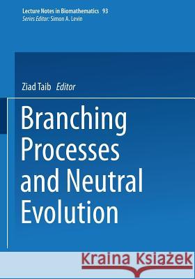 Branching Processes and Neutral Evolution Ziad Taib 9783540555292 Springer