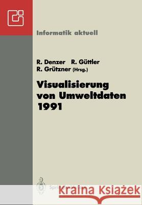 Visualisierung Von Umweltdaten 1991: 2. Workshop Schloß Dagstuhl, 26.-28. November 1991 Denzer, Ralf 9783540556244