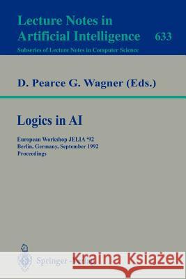 Logics in AI: European Workshop JELIA '92, Berlin, Germany, September 7-10, 1992. Proceedings David Pearce, Gerd Wagner 9783540558873