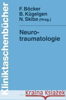 Neurotraumatologie Felix Backer Bernhard Ka1/4gelgen Norbert Skiba 9783540559207 Not Avail