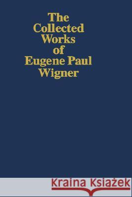 Part I: Physical Chemistry. Part II: Solid State Physics Arthur Wightman Eugene Paul Wigner Arthur S. Wightman 9783540569855 Springer