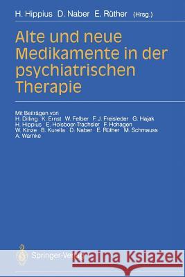 Alte Und Neue Medikamente in Der Psychiatrischen Therapie Hippius, Hanns 9783540570271 Not Avail