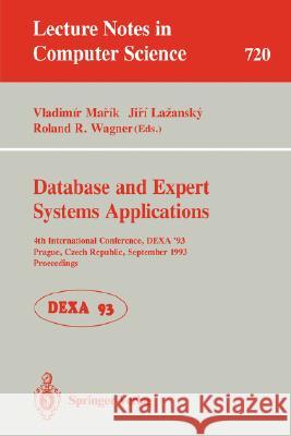 Database and Expert Systems Applications: 4th International Conference, Dexa'93, Prague, Czech Republic, September 6-8, 1993. Proceedings Marik, Vladimir 9783540572343 Springer