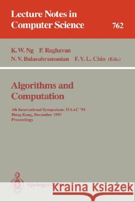 Algorithms and Computation: 4th International Symposium, Isaac '93, Hong Kong, December 15-17, 1993. Proceedings Ng, Kam W. 9783540575689 Springer