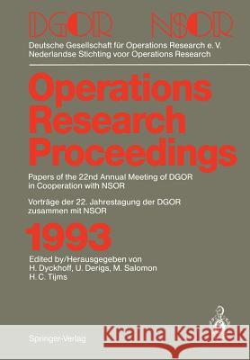 Operations Research Proceedings 1993: Dgor/Nsor Papers of the 22nd Annual Meeting of Dgor in Cooperation with Nsor / Vorträge Der 22. Jahrestagung Der Dyckhoff, Harald 9783540578628 Springer