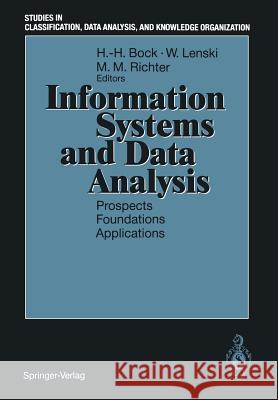 Information Systems and Data Analysis: Prospects -- Foundations -- Applications Bock, Hans-Hermann 9783540580577 Springer