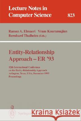 Entity-Relationship Approach - ER '93: 12th International Conference on the Entity-Relationship Approach, Arlington, Texas, USA, December 15 - 17, 1993. Proceedings Ramez A. Elmasri, Vram Kouramajian, Bernhard Thalheim 9783540582175
