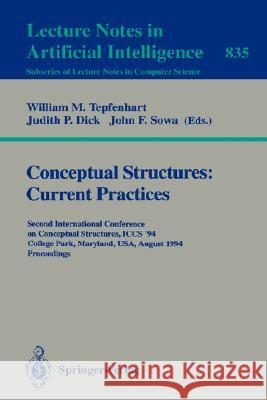 Conceptual Structures: Current Practices: Second International Conference on Conceptual Structures, ICCS '94, College Park, Maryland, USA, August 16 - 20, 1994. Proceedings William M. Tepfenhart, Judith P. Dick, John F. Sowa, Jr. 9783540583288