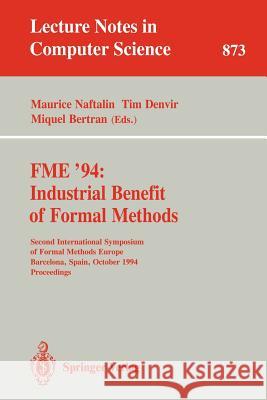 Fme '94: Industrial Benefit of Formal Methods: Second International Symposium of Formal Methods Europe, Barcelona, Spain, October 24 - 28, 1994. Proce Naftalin, Maurice 9783540585558 Springer