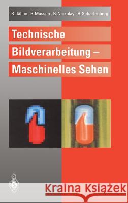 Technische Bildverarbeitung -- Maschinelles Sehen Jähne, Bernd 9783540586418 Springer