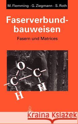 Faserverbundbauweisen: Fasern Und Matrices Flemming, Manfred 9783540586456