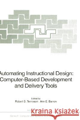 Automating Instructional Design: Computer-Based Development and Delivery Tools Robert D. Tennyson Ann E. Barron 9783540587651