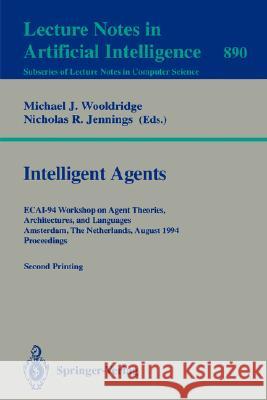 Intelligent Agents: ECAI-94 Workshop on Agent Theories, Architectures, and Languages, Amsterdam, The Netherlands, August 8 - 9, 1994. Proceedings Michael J. Wooldridge, Nicholas R. Jennings 9783540588559