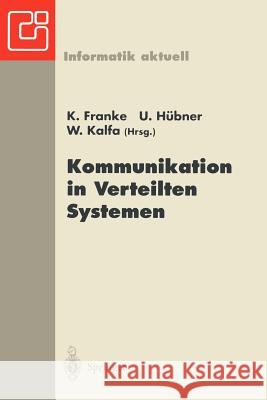 Kommunikation in Verteilten Systemen: Neue Länder -- Neue Netze -- Neue Dienste. Gi/Itg-Fachtagung Chemnitz-Zwickau, 22.-24. Februar 1995 Franke, K. 9783540589600 Not Avail