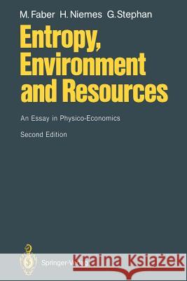 Entropy, Environment and Resources: An Essay in Physico-Economics Faber, Malte 9783540589846 Springer