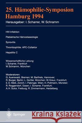25. Hämophilie-Symposium Hamburg 1994: Verhandlungsberichte: Hiv-Infektion Pädiatrische Hämostaseologie Synovitis Thrombophilie: Apc-Cofaktor Hepatiti Scharrer, Inge 9783540591030 Not Avail